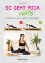 So geht Yoga richtig - In perfekt nachvollziehbaren Step-by-step-Fotos von Tiphaine Cailly