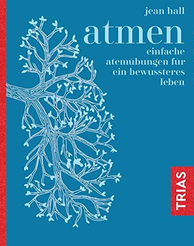 Atmen: Einfache Atemübungen für ein bewussteres Leben von Jean Hall - YOGISHOP