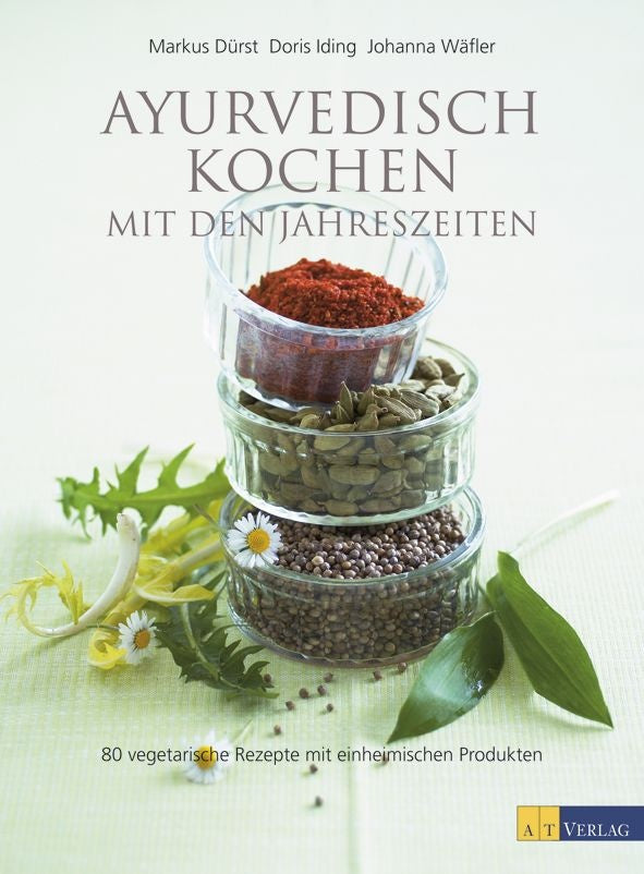 Ayurvedisch kochen mit den Jahreszeiten von M. Dürst, D. Iding, J. Wäfler - YOGISHOP