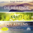 Die heilende Kraft des Atmens: Sanftes Atmen - Tibetische Atemübungen von Ralph Skuban (3 CDs) - AYURDEVA