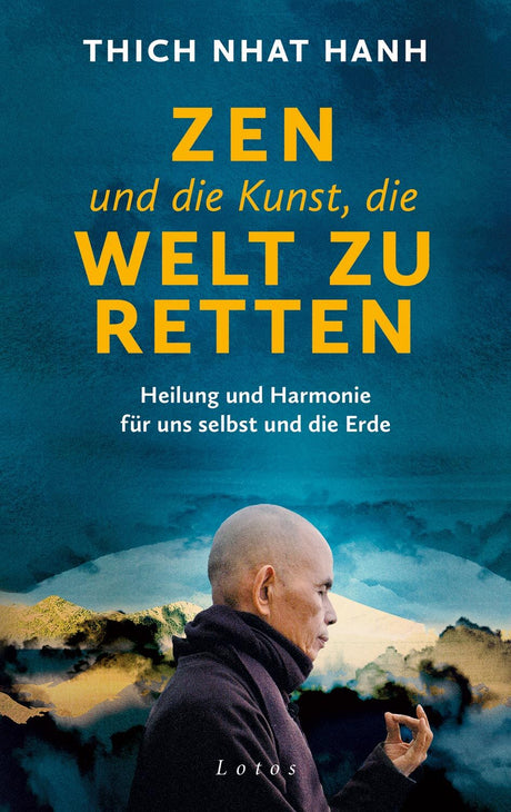 Zen und die Kunst, die Welt zu retten von Thich Nhat Hanh - AYURDEVA