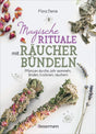 Magische Rituale mit Räucherbündeln  von Flora Denis - AYURDEVA