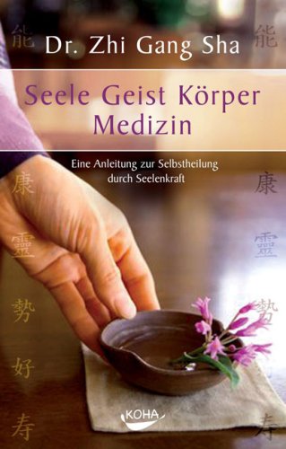 Seele Geist Körper Medizin von Dr. Zhi Gang Sha - YOGISHOP