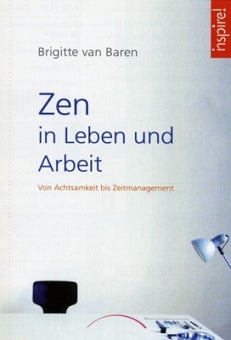 Zen in Leben und Arbeit von Brigitte van Baren - AYURDEVA